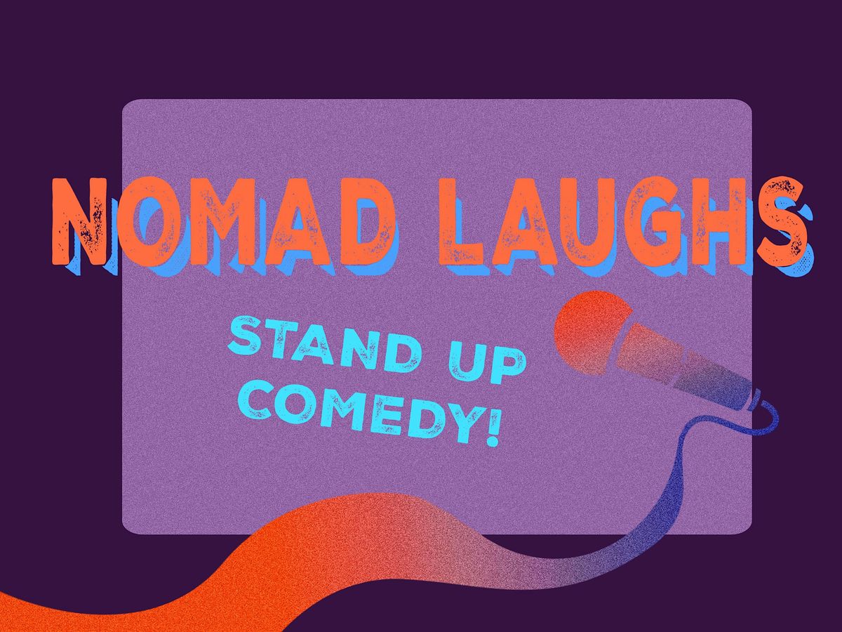 Nomad Laughs Comedy Showcase!