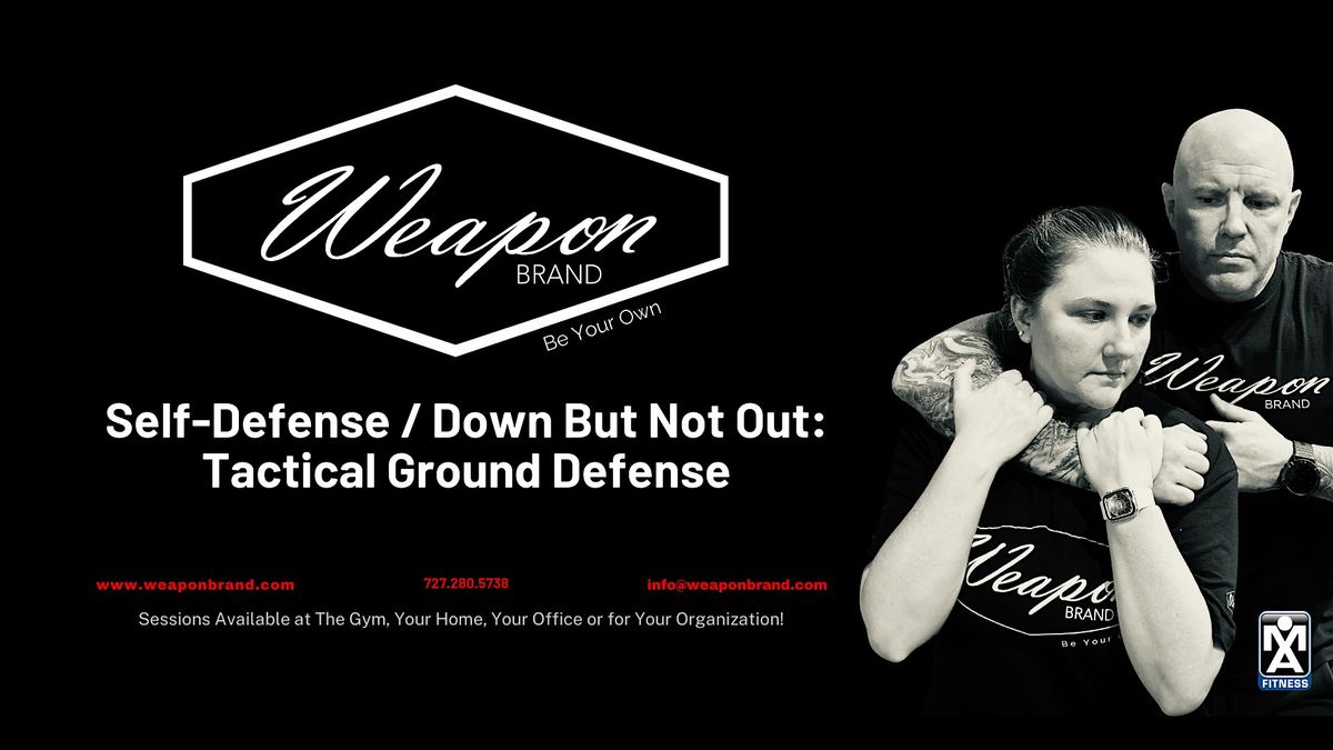 Self-Defense \/ Down But Not Out: Tactical Ground Defense