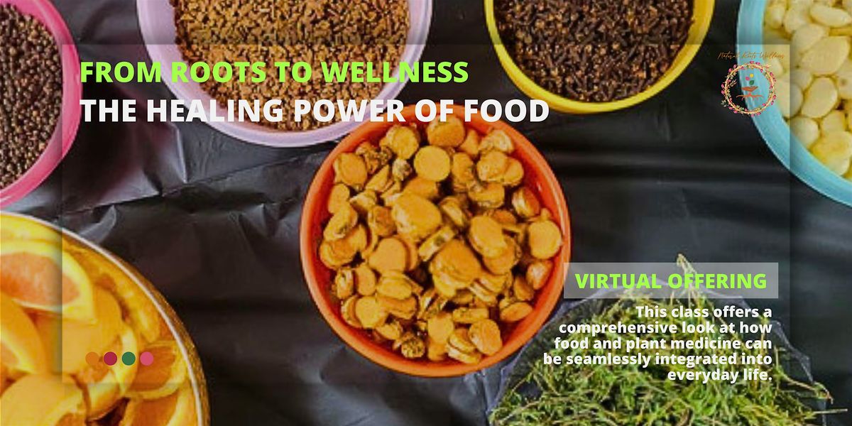 From Roots to Wellness: The Healing Power of Food