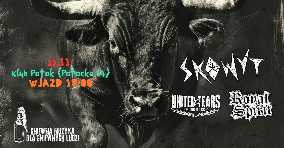 Skowyt \/ Royal Spirit\/ United Tears - Potok Warszawa, 22.11