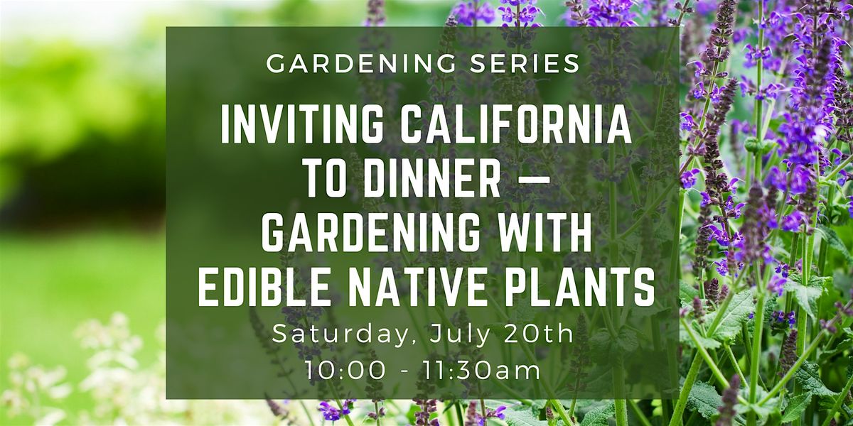 Inviting California to Dinner\u2014Gardening with Edible Native Plants