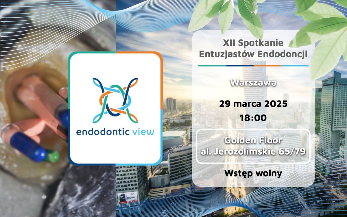 XII Spotkanie Entuzjast\u00f3w Endodoncji | 29 marca 2025