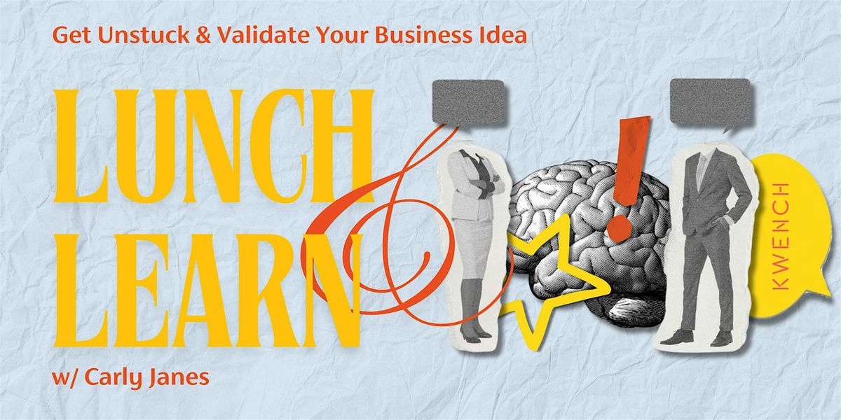 Lunch & Learn w\/ Carly: Get Unstuck & Validate Your Business Idea