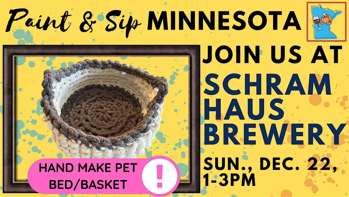 December 22 Hand Create Chunky Pet Bed\/Basket at Schram Haus Brewery