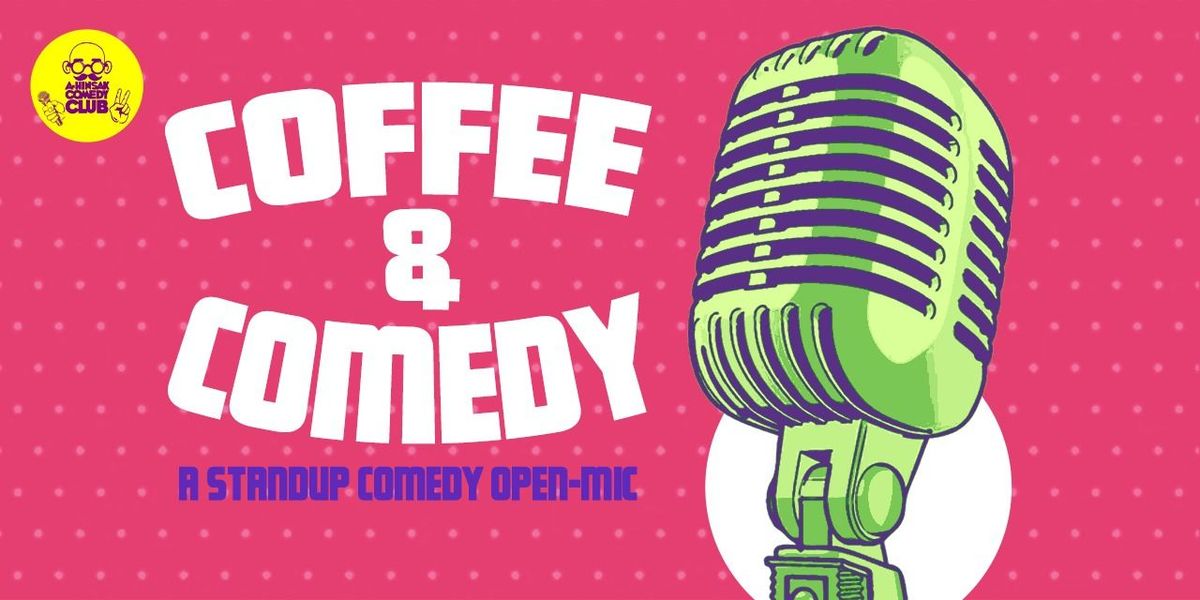 Coffee & Comedy - A Standup Comedy Open-Mic