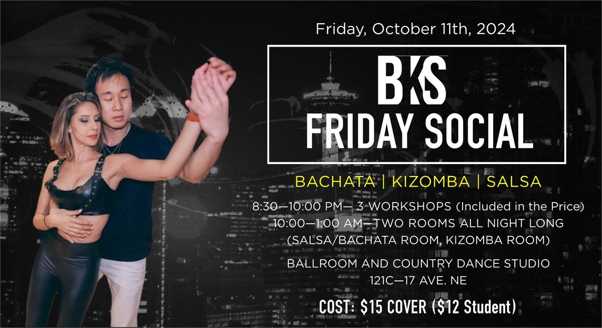 BKS (BACHATA KIZOMBA SALSA) FRIDAY NIGHT SOCIAL