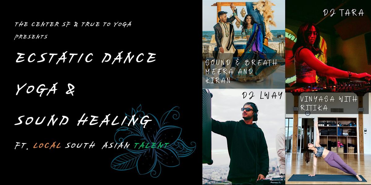 Ecstatic Dance, Yoga & Sound Healing Featuring Local South Asian Artists