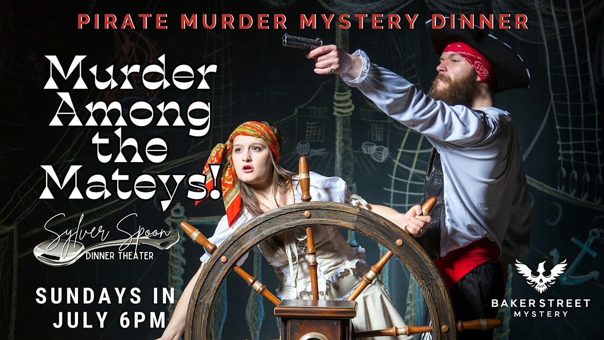 M**der Among the Mateys! Pirate M**der Mystery Dinner at Sylver Spoon