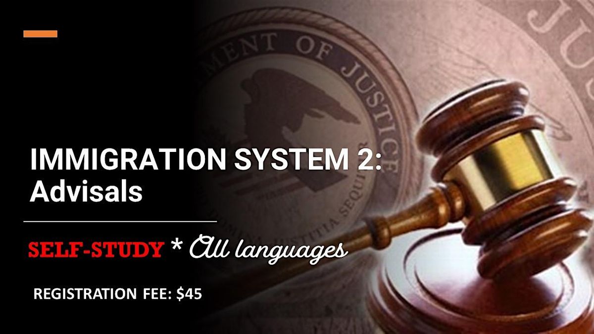 IMMIGRATION SYSTEM 2: Advisals (All languages) SELF-STUDY