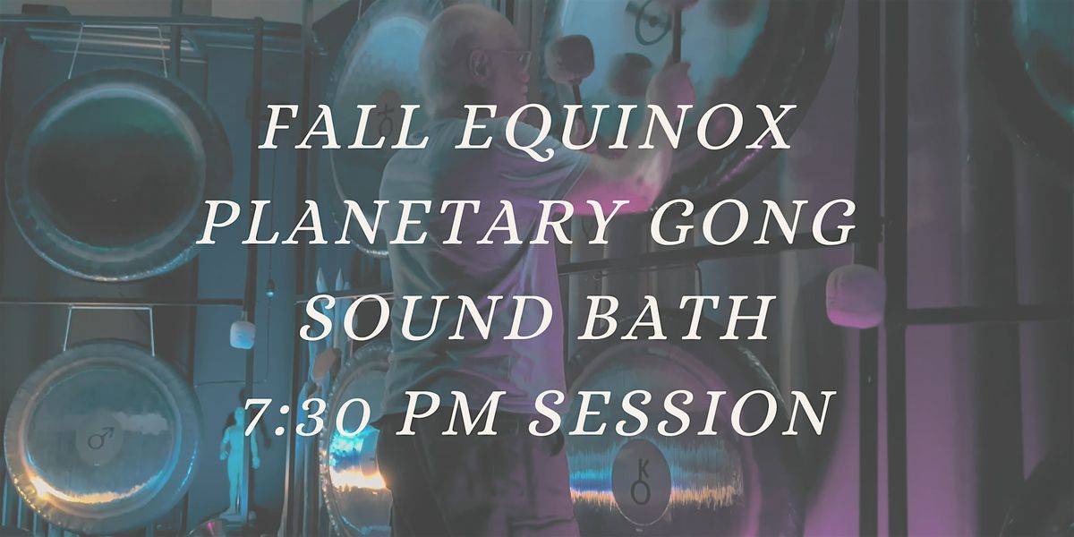 Fall Equinox Planetary Gong Sound Bath - Early Session