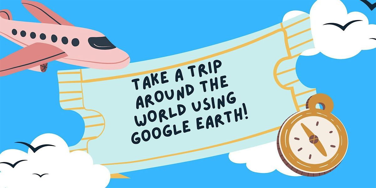 Join us for a virtual "field trip" using Google Earth!