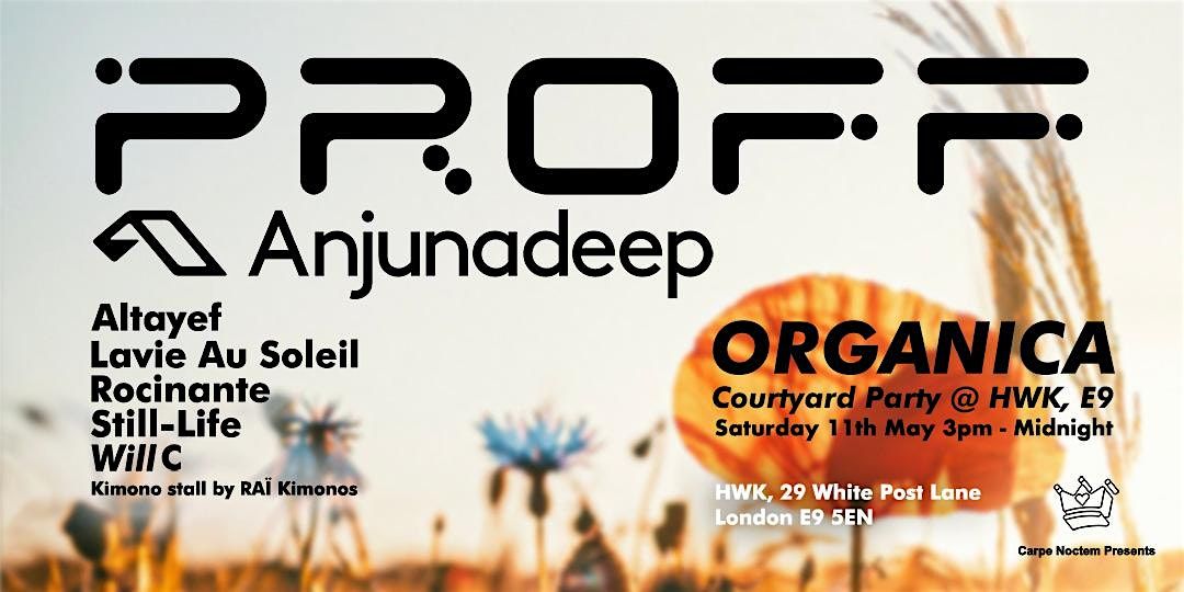 ORGANICA All-Dayer Courtyard Party with PROFF (Anjunadeep) + Special Guests