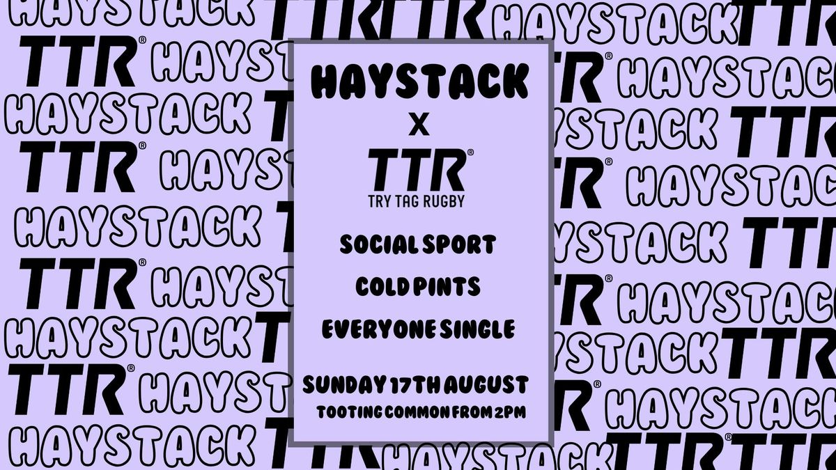 HAYSTACK DATING X TRY TAG RUGBY | TOOTING COMMON | SUNDAY 17TH AUGUST
