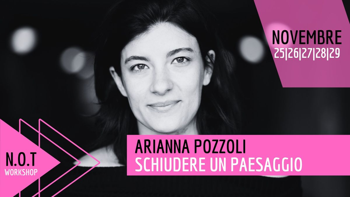 Arianna Pozzoli - Schiudere un paesaggio - n.o.t workshop