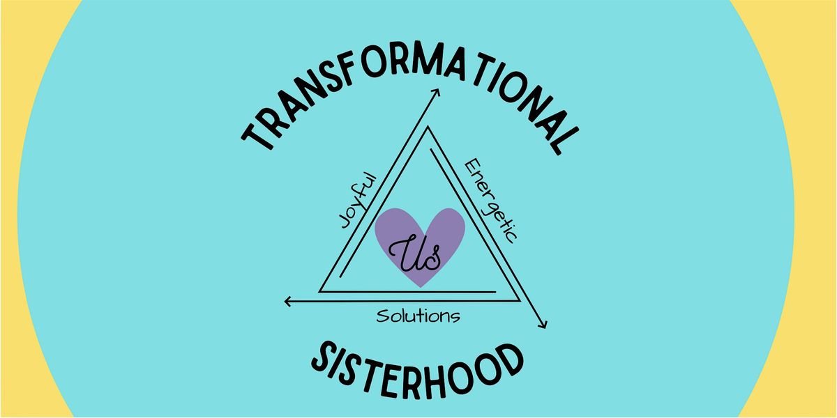 Transformational Sisterhood Retreat