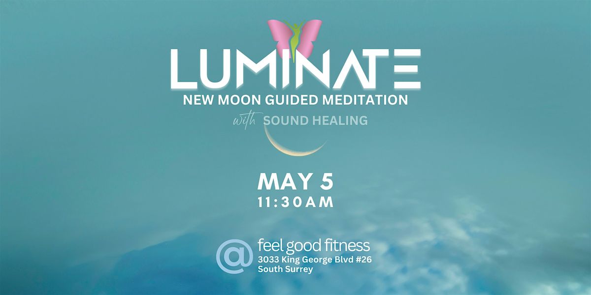 LUMINATE New Moon Meditation With Sound Bath Healing