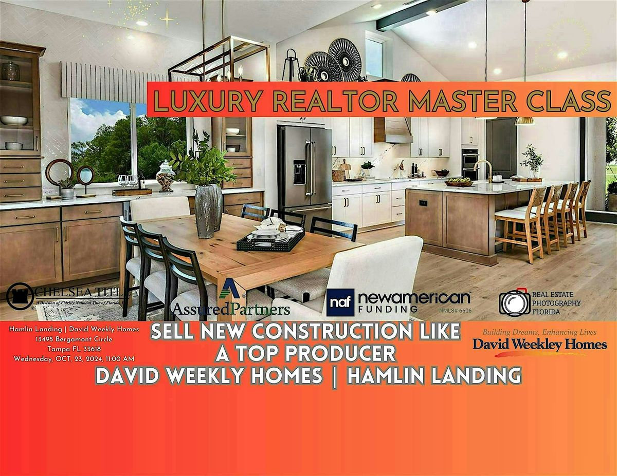 Luxury Master Class:  Sell New Construction Like A Top Producer Realtor