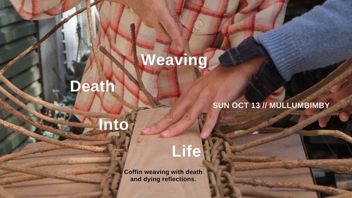 Weaving Life Into Death: Coffin weaving and mortal reflections