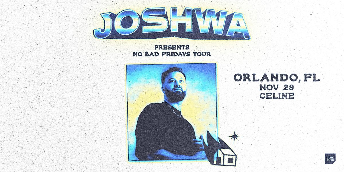 Joshwa at Celine Orlando | Fri 11.29.24