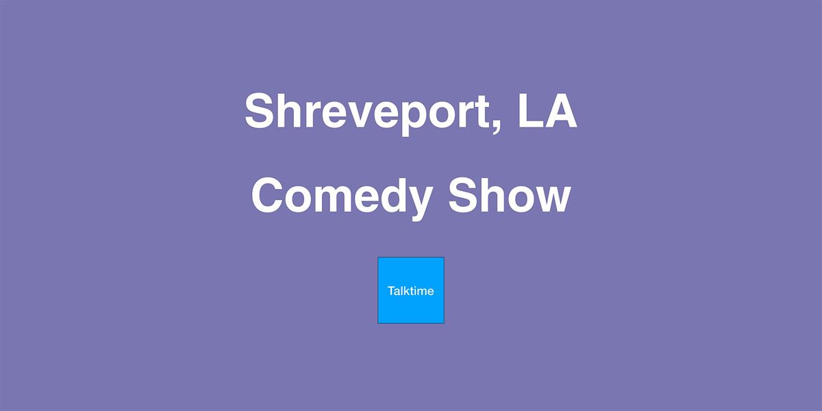 Comedy Show - Shreveport