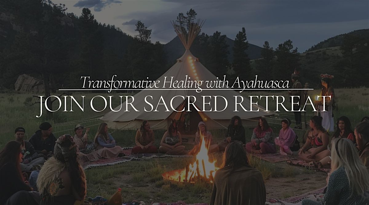 Transformative Healing with Ayahuasca: Join Our Sacred Retreat