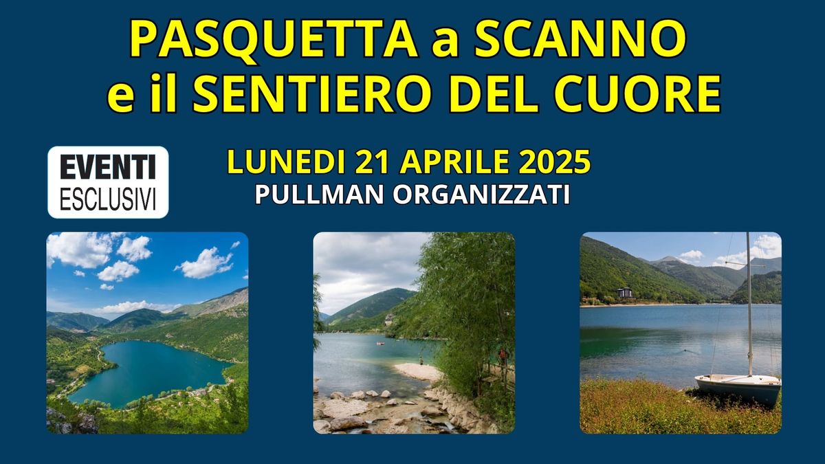 Pasquetta a Scanno e il Sentiero del Cuore \ud83d\ude0d\ud83d\udc9a "Luned\u00ec 21 Aprile 2025" \ud83d\ude8c Bus Organizzati 