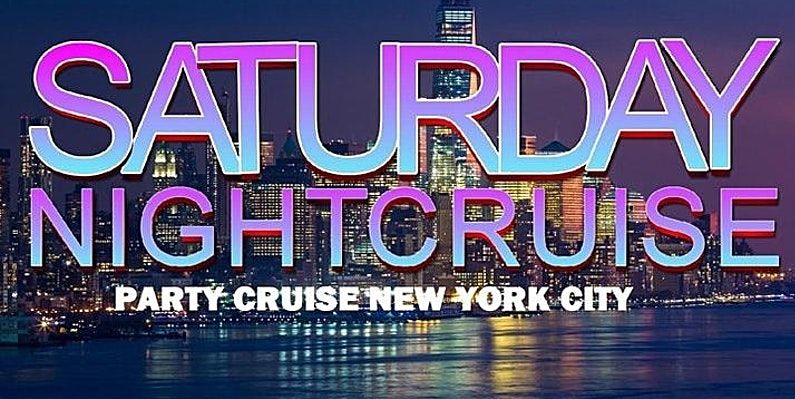 SATURDAY NIGHT PARTY CRUISE NEW YORK CITY