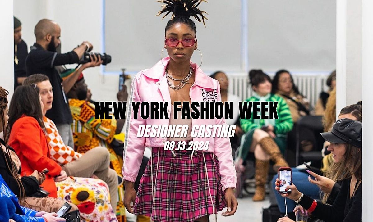 DESIGNERS & FASHION BRANDS: Showcase Your Collection - NYFW  September 2024