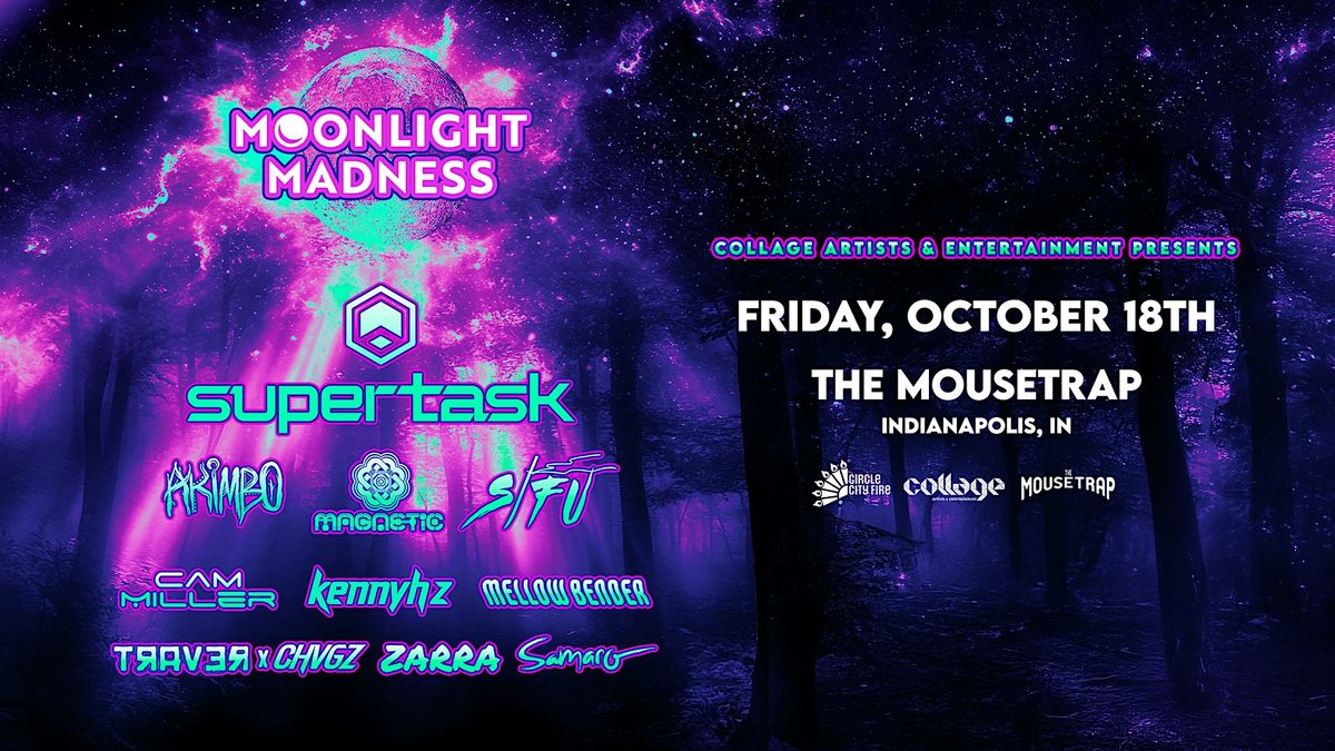 Moonlight Madness w\/ Supertask @ The Mousetrap