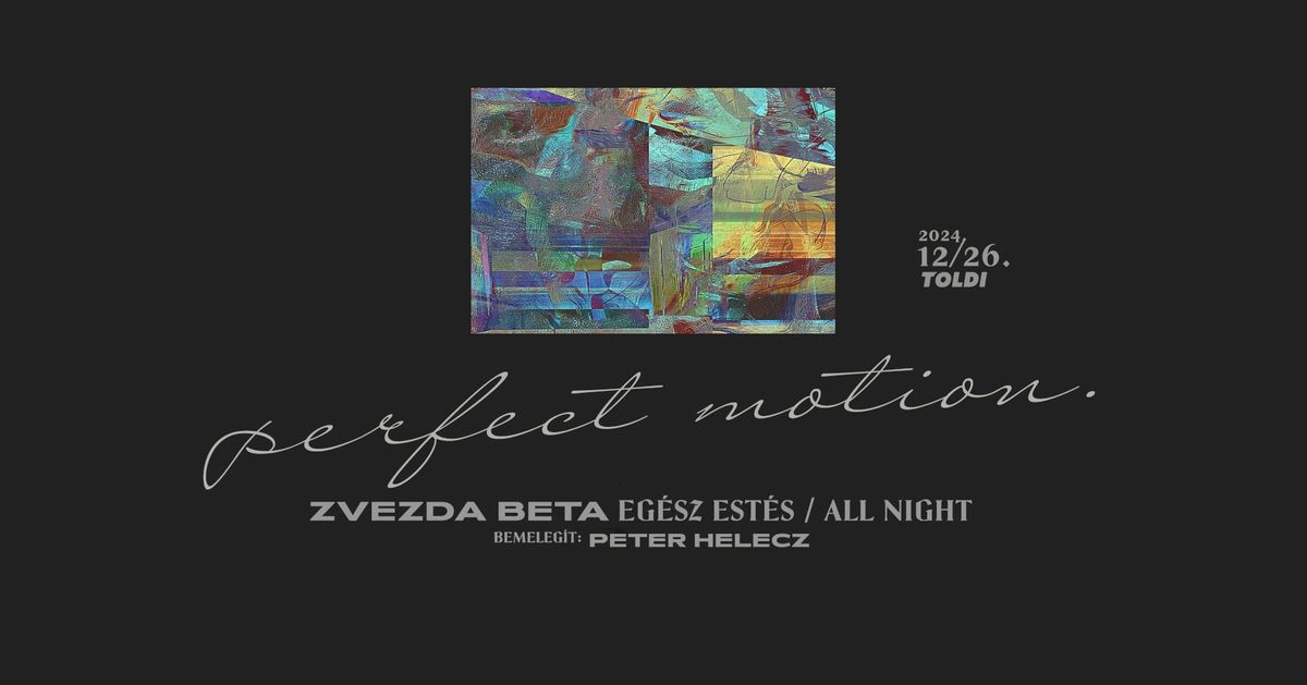 Prefect Motion pres: ZVEZDA BETA all night \/ bemeleg\u00edt Peter Helecz - 26. Dec. 