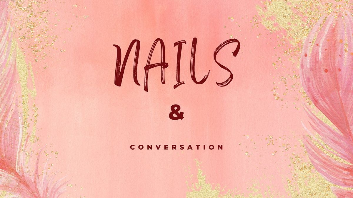 Nails & Conversation