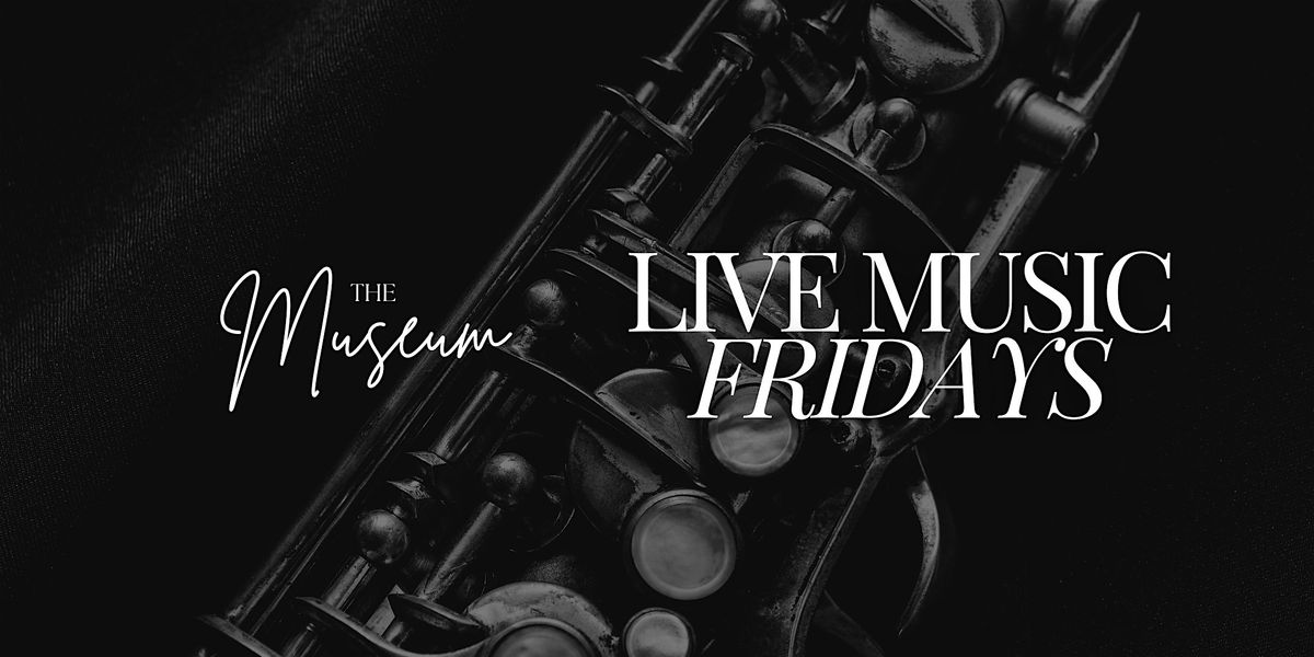 Friday Night Live Music at The Museum