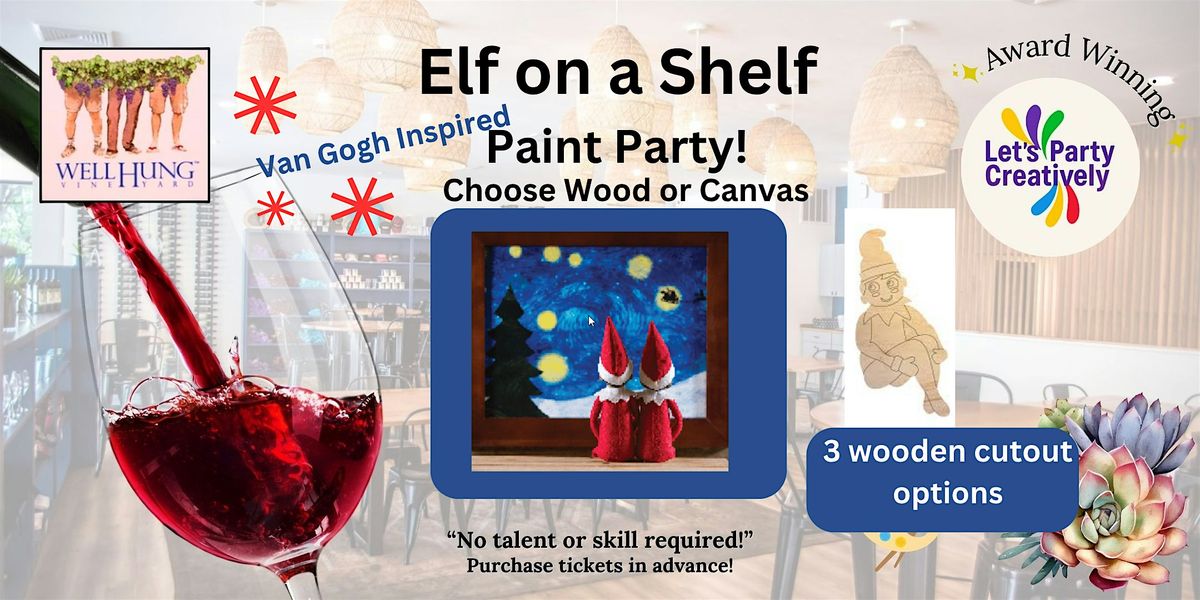 Elf on a Shelf  Paint & Sip...with a little Van Gogh Inspiration
