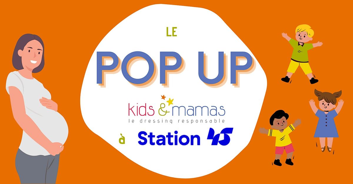 Pop-Up Kids&Mamas \u00e0 Station45