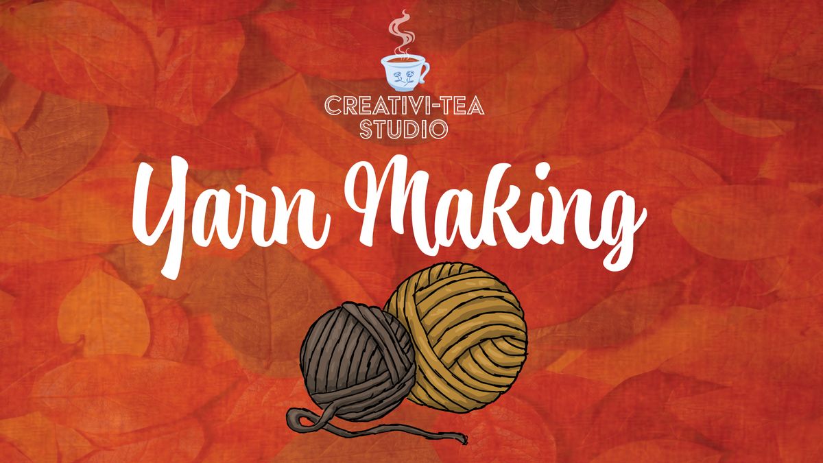 CreativiTEA Studio: Yarn Making