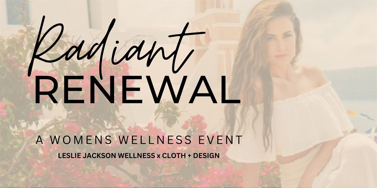 RADIANT RENEWAL I A Womens Wellness Event