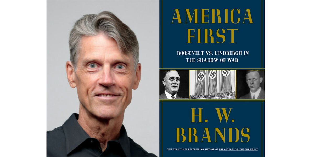 Pulitzer Prize finalist and historian H.W. Brands presents America First