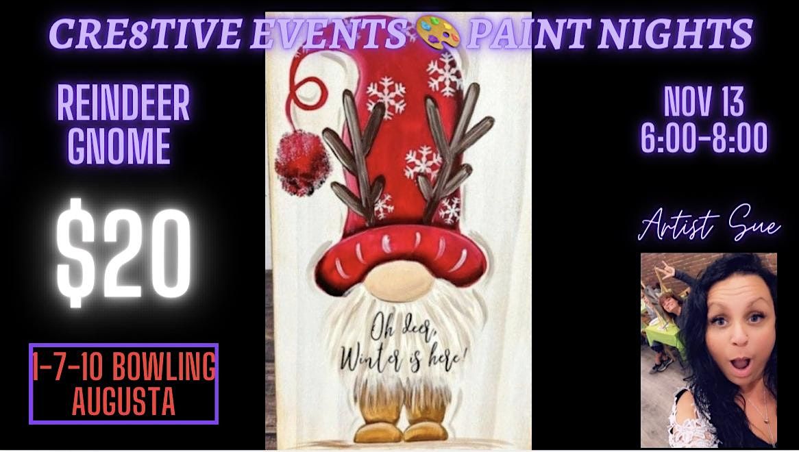 $20 Paint Night - Reindeer Gnome @ 1-7-10 bowling Augusta