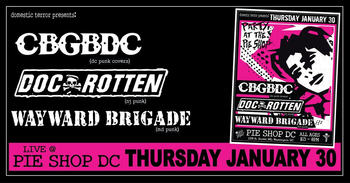 CBGBDC w\/Doc Rotten & Wayward Brigade @Pie Shop DC