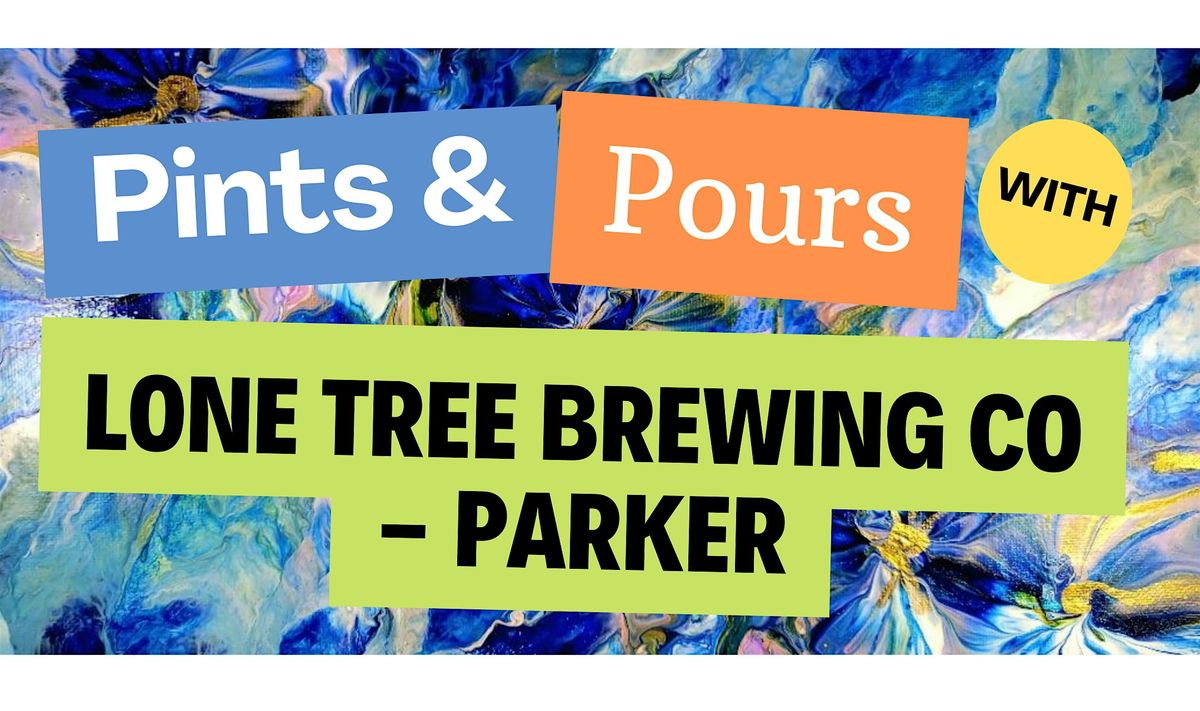 Pints and Pours with Lone Tree Brewing Co - Parker