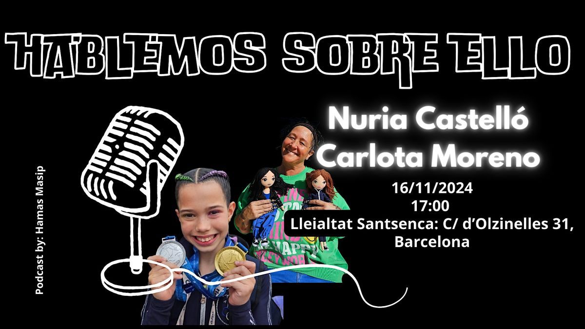 HABLEMOS SOBRE ELLO CON NURIA CASTELL\u00d3 Y CARLOTA MORENO CASTELL\u00d3