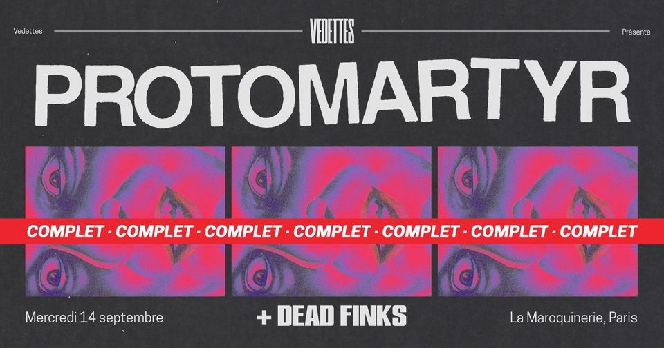 COMPLET ! Protomartyr + Dead Finks | La Maroquinerie, Paris