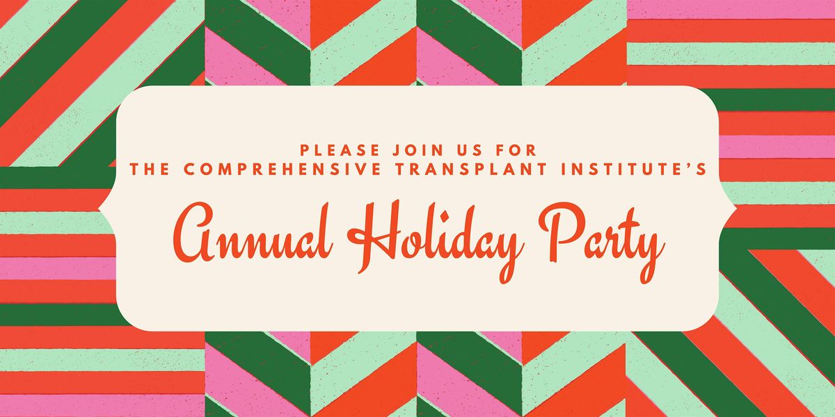 Comprehensive Transplant Institute's  Annual Holiday Party