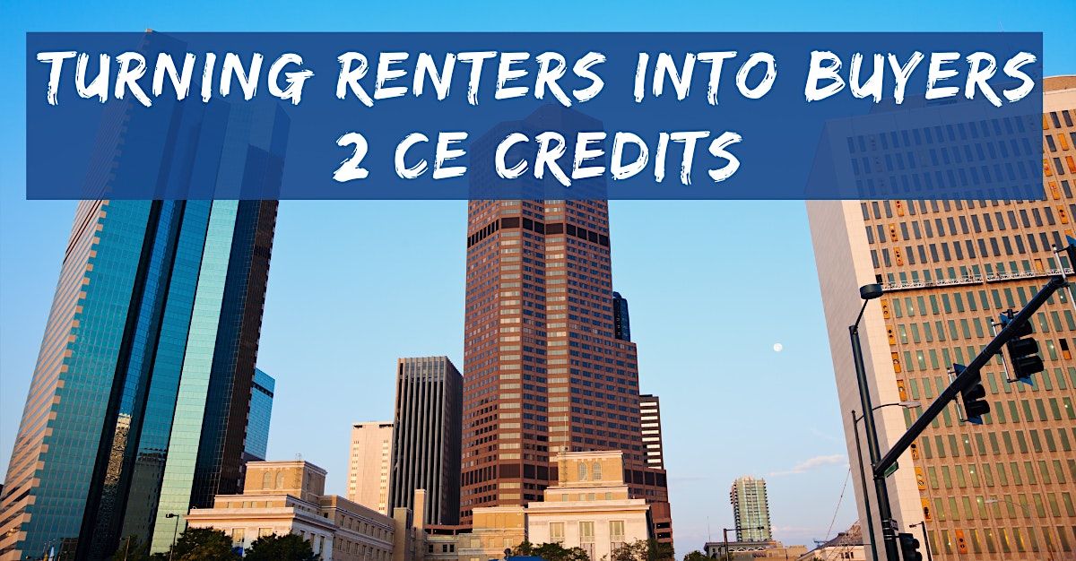 2 CE Credits: Turning Renters Into Buyers