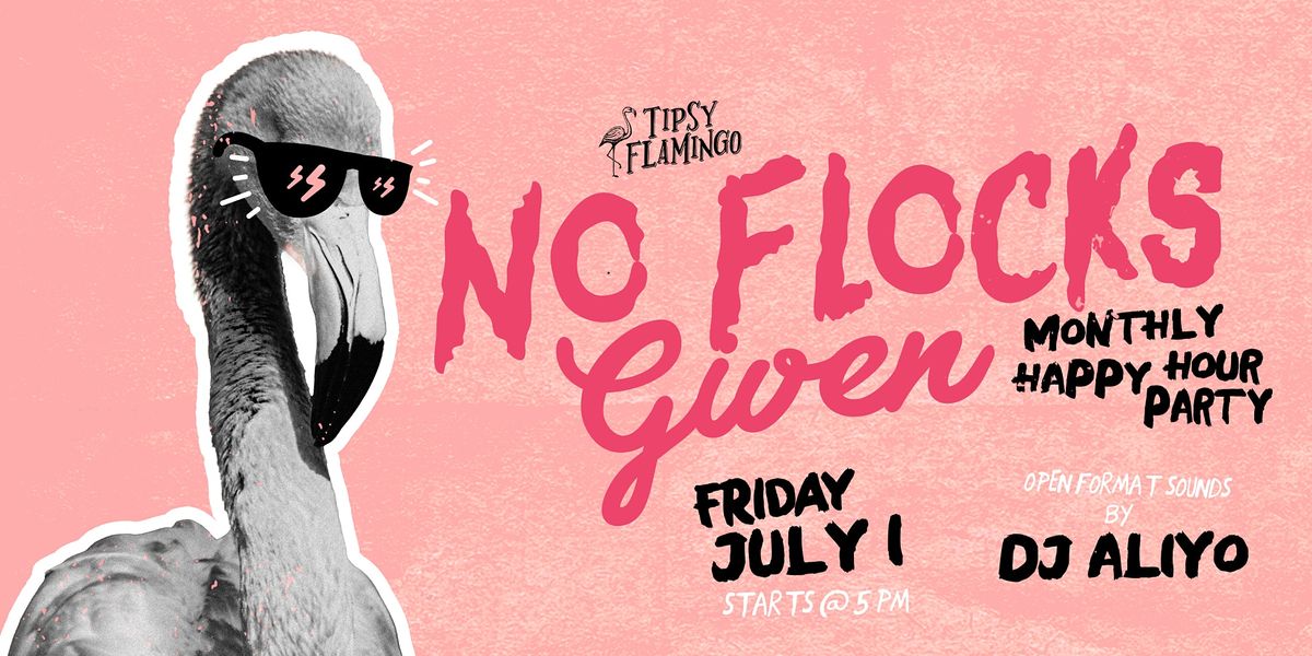 No Flocks Given - Happy Hour Party at Tipsy Flamingo!