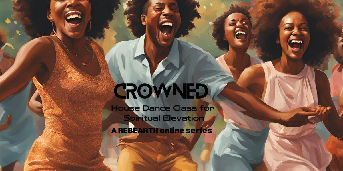 Crowned: A House Dance Class for Spiritual Elevation