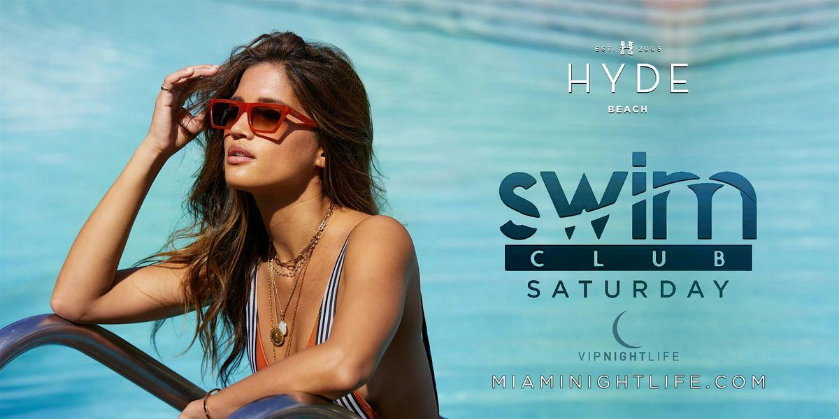 Swim Club Saturdays Miami Pool Party | Hyde Beach