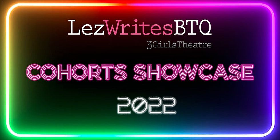 LezWritesBTQ Cohorts 2022 Showcase #1