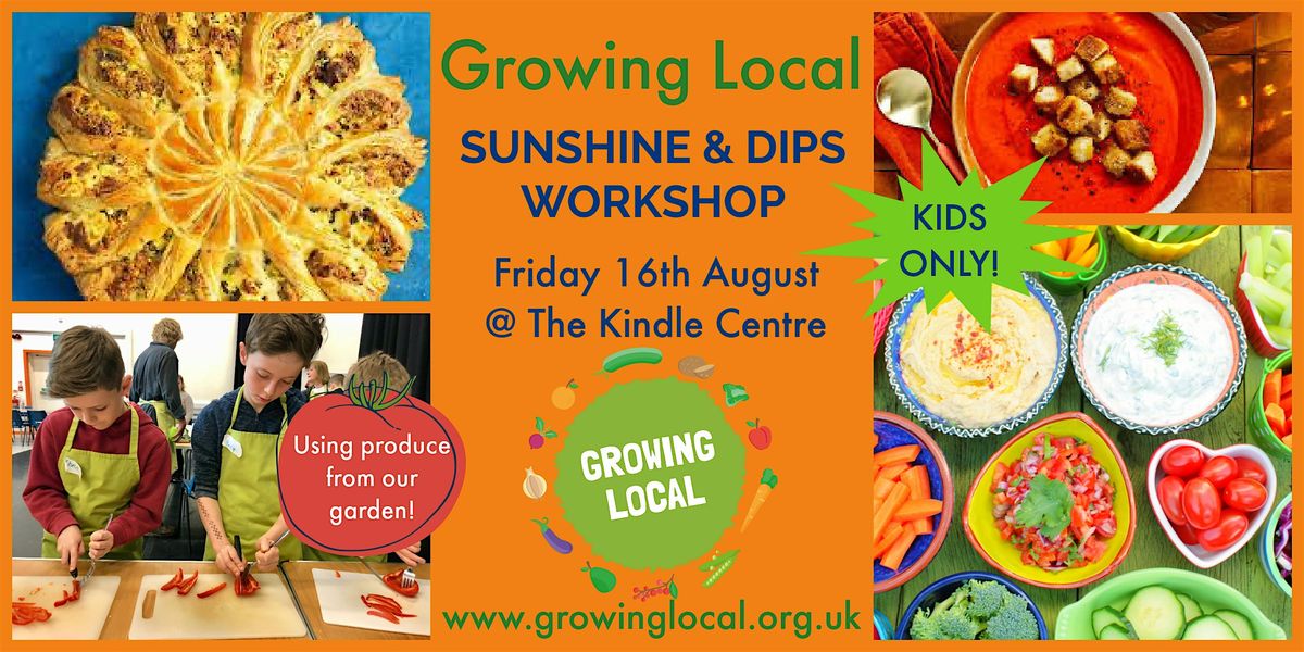 Growing Local SUNSHINE & DIPS Kids Only Cook Workshop