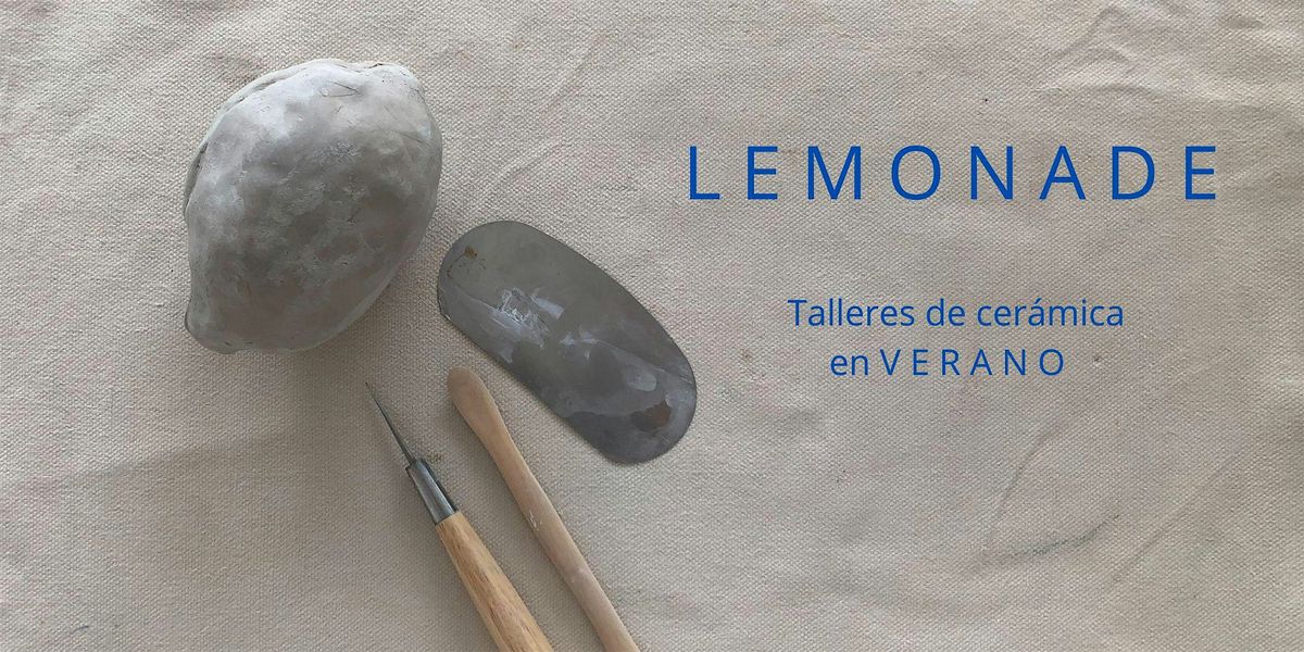 L E M O N A D E - Talleres de cer\u00e1mica en verano